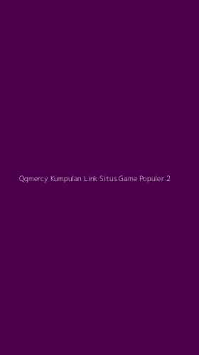 Tampilan Antarmuka Aplikasi Qqmercy Kumpulan Link Situs Game Populer - 2