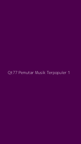 Tampilan Antarmuka Aplikasi Qt77 Pemutar Musik Terpopuler - 1