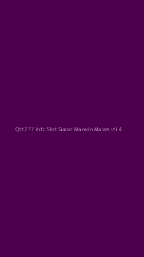 Tampilan Antarmuka Aplikasi Qtt777 Info Slot Gacor Maxwin Malam Ini - 4