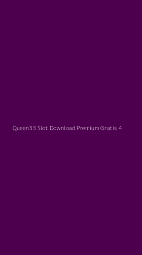 Tampilan Antarmuka Aplikasi Queen33 Slot Download Premium Gratis - 4