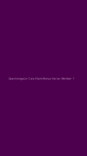 Tampilan Antarmuka Aplikasi Questiongacor Cara Klaim Bonus Harian Member - 1