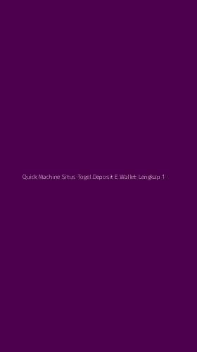 Tampilan Antarmuka Aplikasi Quick Machine Situs Togel Deposit E Wallet Lengkap - 1