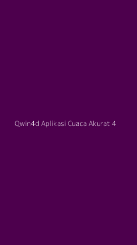 Tampilan Antarmuka Aplikasi Qwin4d Aplikasi Cuaca Akurat - 4