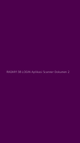 Tampilan Antarmuka Aplikasi Radar138 Login Aplikasi Scanner Dokumen - 2