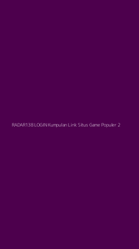 Tampilan Antarmuka Aplikasi Radar138 Login Kumpulan Link Situs Game Populer - 2