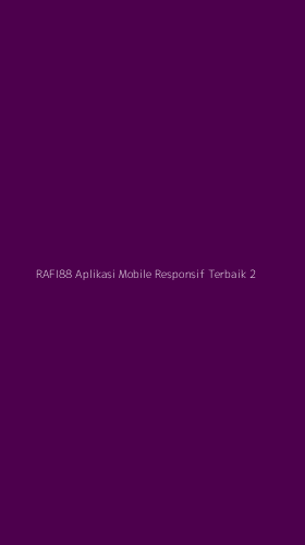 Tampilan Antarmuka Aplikasi Rafi88 Aplikasi Mobile Responsif Terbaik - 2
