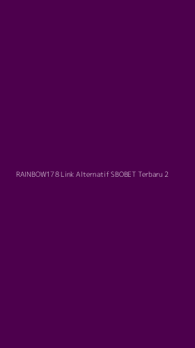 Tampilan Antarmuka Aplikasi Rainbow178 Link Alternatif Sbobet Terbaru - 2