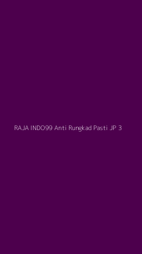 Tampilan Antarmuka Aplikasi Raja Indo99 Anti Rungkad Pasti Jp - 3