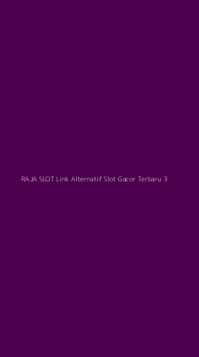 Tampilan Antarmuka Aplikasi Raja Slot Link Alternatif Slot Gacor Terbaru - 3