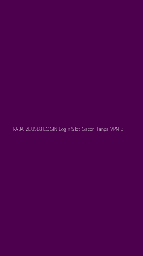 Tampilan Antarmuka Aplikasi Raja Zeus88 Login Login Slot Gacor Tanpa Vpn - 3