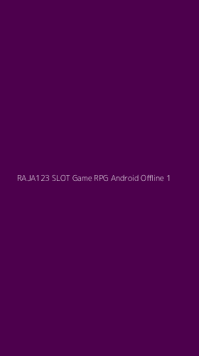 Tampilan Antarmuka Aplikasi Raja123 Slot Game Rpg Android Offline - 1