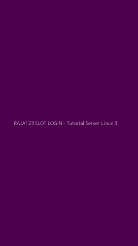 Tampilan Antarmuka Aplikasi RAJA123 SLOT LOGIN - Tutorial Server Linux - 3