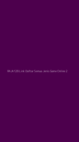 Tampilan Antarmuka Aplikasi Raja128 Link Daftar Semua Jenis Game Online - 2