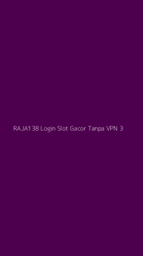 Tampilan Antarmuka Aplikasi Raja138 Login Slot Gacor Tanpa Vpn - 3
