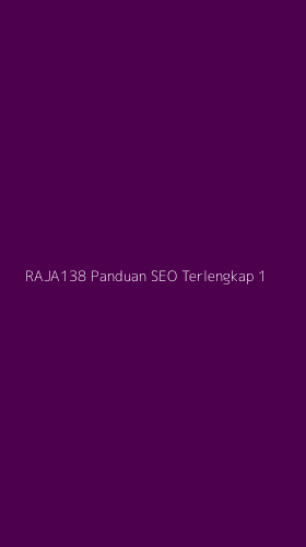 Tampilan Antarmuka Aplikasi Raja138 Panduan Seo Terlengkap - 1