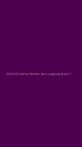 Tampilan Antarmuka Aplikasi Raja555 Daftar Member Baru Langsung Bonus - 1