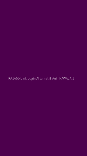 Tampilan Antarmuka Aplikasi Raja69 Link Login Alternatif Anti Nawala - 2