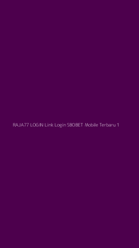Tampilan Antarmuka Aplikasi Raja77 Login Link Login Sbobet Mobile Terbaru - 1