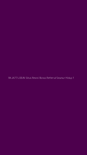 Tampilan Antarmuka Aplikasi Raja77 Login Situs Resmi Bonus Referral Seumur Hidup - 1