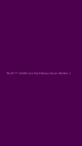 Tampilan Antarmuka Aplikasi Raja777 Login Cara Klaim Bonus Harian Member - 2