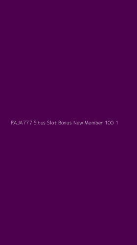 Tampilan Antarmuka Aplikasi Raja777 Situs Slot Bonus New Member 100 - 1