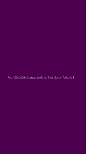 Tampilan Antarmuka Aplikasi Raja99 Login Kumpulan Game Slot Gacor Terbaik - 3