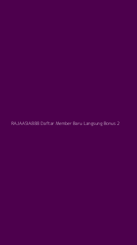 Tampilan Antarmuka Aplikasi Rajaasia888 Daftar Member Baru Langsung Bonus - 2