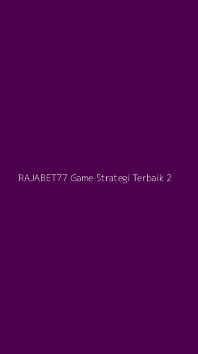 Tampilan Antarmuka Aplikasi Rajabet77 Game Strategi Terbaik - 2