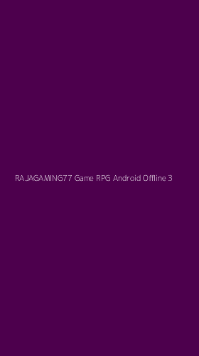 Tampilan Antarmuka Aplikasi Rajagaming77 Game Rpg Android Offline - 3