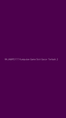 Tampilan Antarmuka Aplikasi Rajampo777 Kumpulan Game Slot Gacor Terbaik - 2