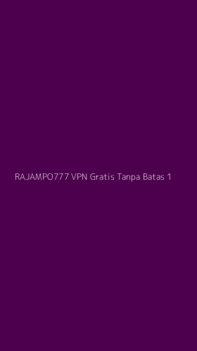 Tampilan Antarmuka Aplikasi Rajampo777 Vpn Gratis Tanpa Batas - 1
