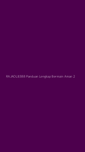 Tampilan Antarmuka Aplikasi Rajaolb388 Panduan Lengkap Bermain Aman - 2