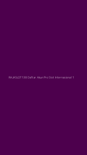 Tampilan Antarmuka Aplikasi Rajaslot138 Daftar Akun Pro Slot Internasional - 1