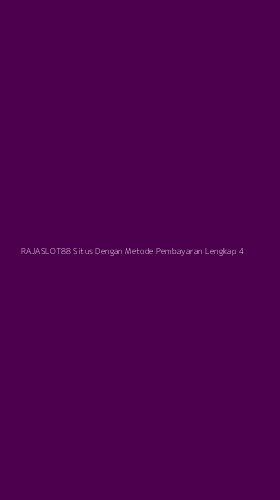 Tampilan Antarmuka Aplikasi Rajaslot88 Situs Dengan Metode Pembayaran Lengkap - 4