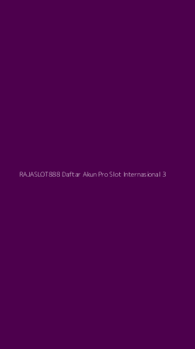 Tampilan Antarmuka Aplikasi Rajaslot888 Daftar Akun Pro Slot Internasional - 3