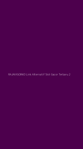 Tampilan Antarmuka Aplikasi Rajavigor4d Link Alternatif Slot Gacor Terbaru - 2