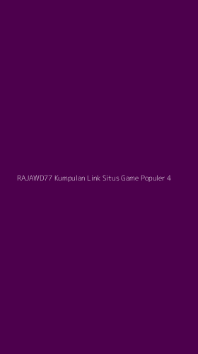 Tampilan Antarmuka Aplikasi Rajawd77 Kumpulan Link Situs Game Populer - 4
