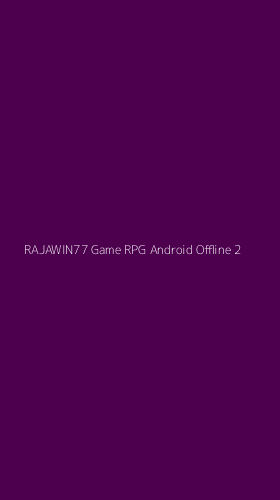 Tampilan Antarmuka Aplikasi Rajawin77 Game Rpg Android Offline - 2