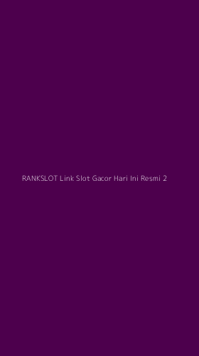 Tampilan Antarmuka Aplikasi Rankslot Link Slot Gacor Hari Ini Resmi - 2
