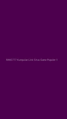 Tampilan Antarmuka Aplikasi Rans777 Kumpulan Link Situs Game Populer - 1