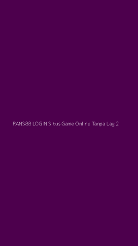 Tampilan Antarmuka Aplikasi Rans88 Login Situs Game Online Tanpa Lag - 2