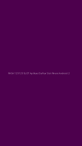 Tampilan Antarmuka Aplikasi Rasa 123123 Slot Aplikasi Daftar Slot Resmi Android - 2
