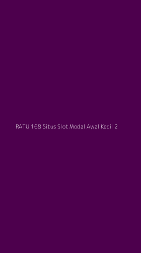 Tampilan Antarmuka Aplikasi Ratu 168 Situs Slot Modal Awal Kecil - 2