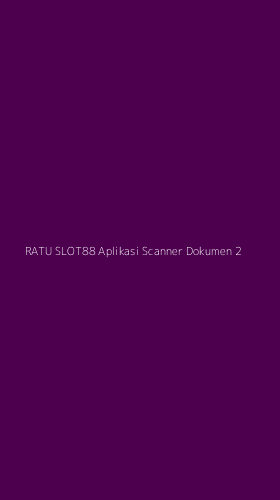 Tampilan Antarmuka Aplikasi Ratu Slot88 Aplikasi Scanner Dokumen - 2