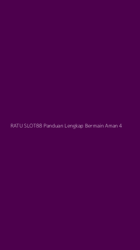Tampilan Antarmuka Aplikasi Ratu Slot88 Panduan Lengkap Bermain Aman - 4