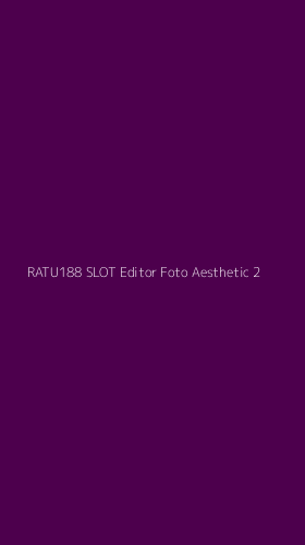 Tampilan Antarmuka Aplikasi Ratu188 Slot Editor Foto Aesthetic - 2