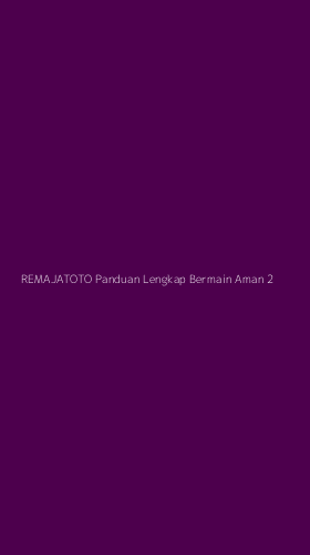 Tampilan Antarmuka Aplikasi Remajatoto Panduan Lengkap Bermain Aman - 2