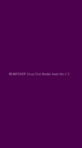 Tampilan Antarmuka Aplikasi Remipoker Situs Slot Modal Awal Kecil - 3