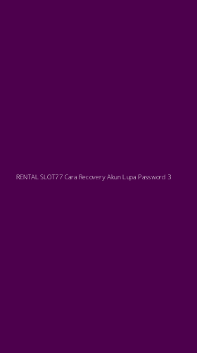 Tampilan Antarmuka Aplikasi Rental Slot77 Cara Recovery Akun Lupa Password - 3