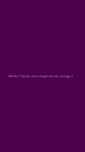 Tampilan Antarmuka Aplikasi Rental77 Bandar Online Dengan Winrate Tertinggi - 3